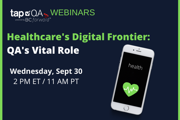 WEBINAR | The Importance of QA in Healthcare's Digital Frontiers WEBINAR | The Importance of QA in Healthcare's Digital Frontiers