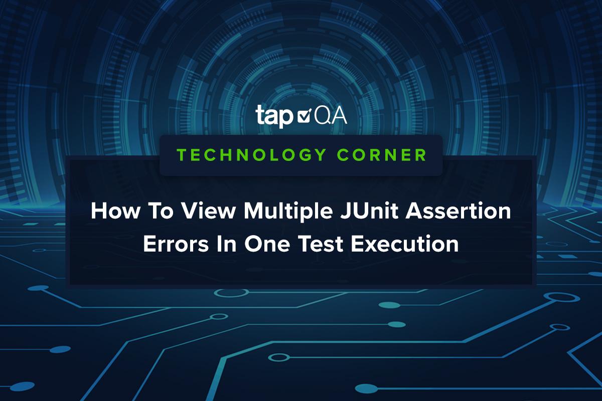 JUnit assertion errors: How To View Multiple Errors In One Test Execution